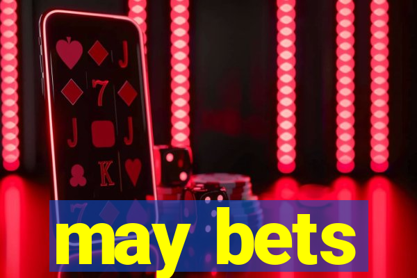 may bets