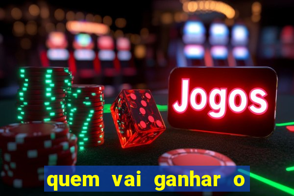 quem vai ganhar o jogo hj