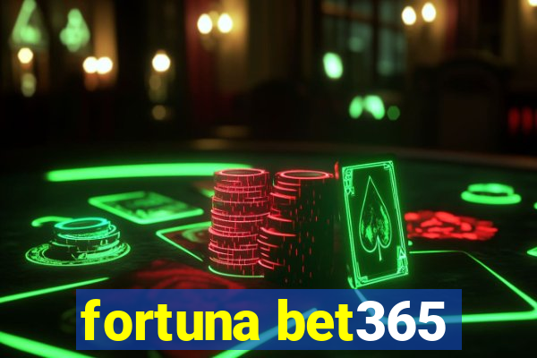 fortuna bet365