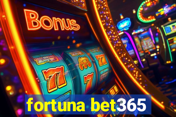 fortuna bet365