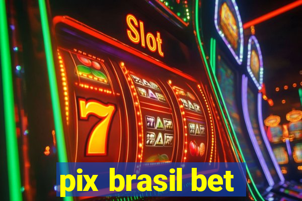 pix brasil bet