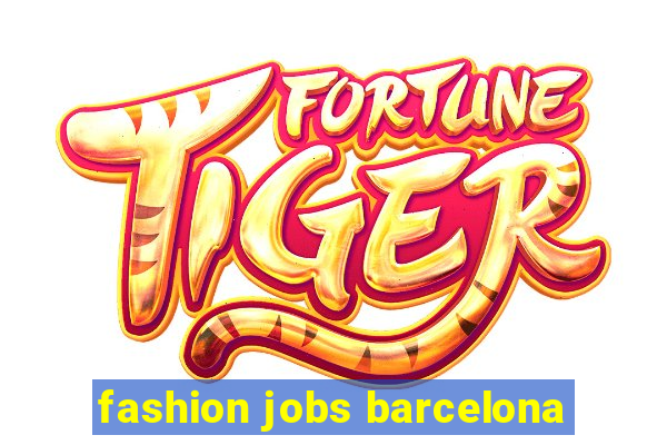 fashion jobs barcelona