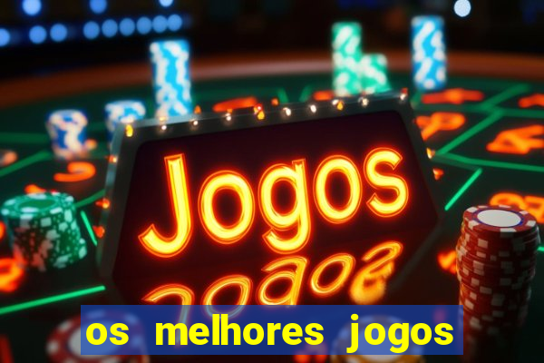 os melhores jogos on line