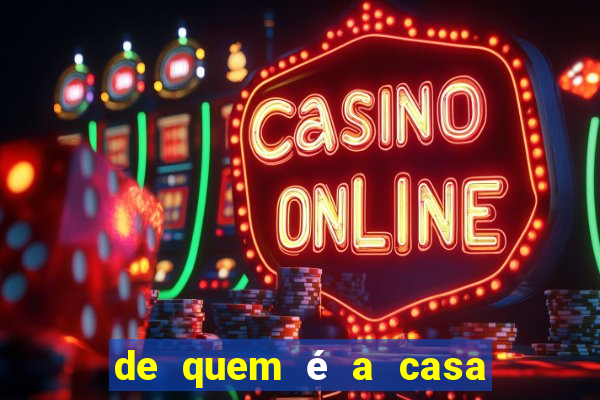 de quem é a casa de aposta vai de bet