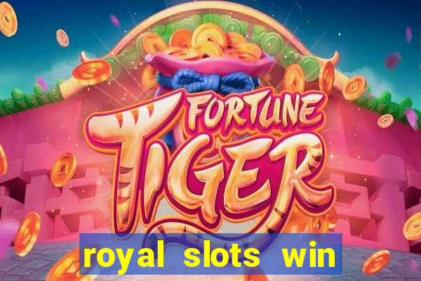 royal slots win lucky cash