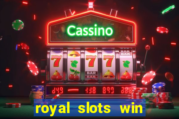 royal slots win lucky cash