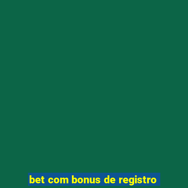 bet com bonus de registro