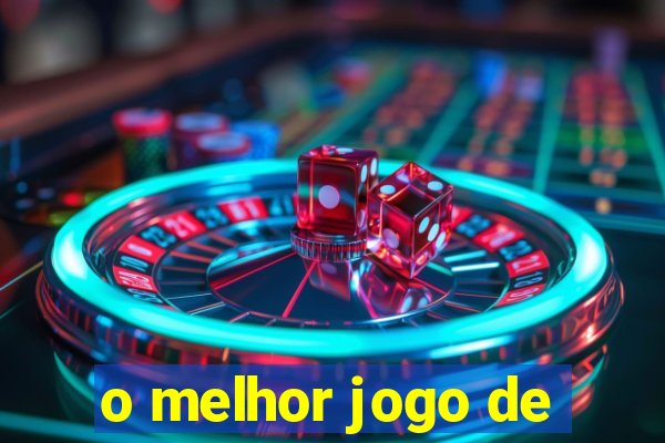 o melhor jogo de