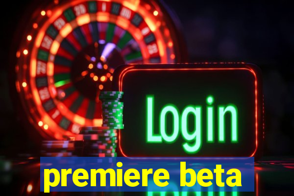 premiere beta