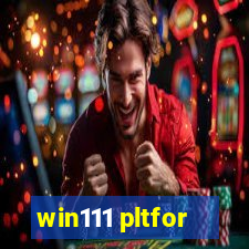 win111 pltfor