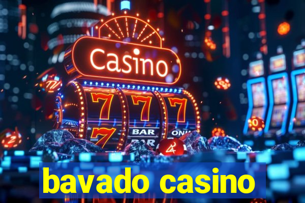 bavado casino