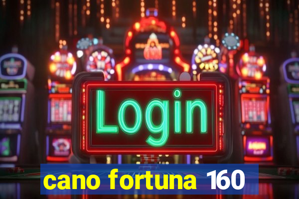 cano fortuna 160