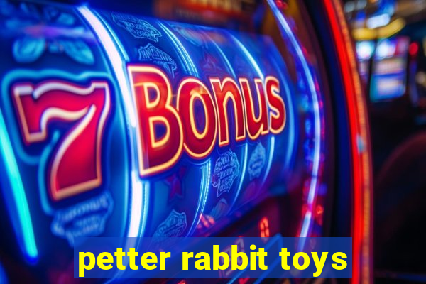 petter rabbit toys