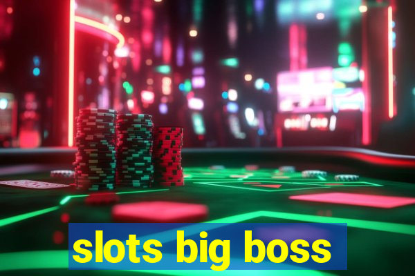 slots big boss