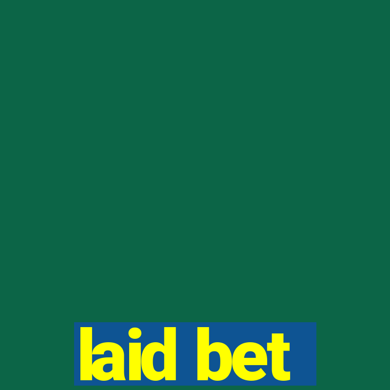 laid bet