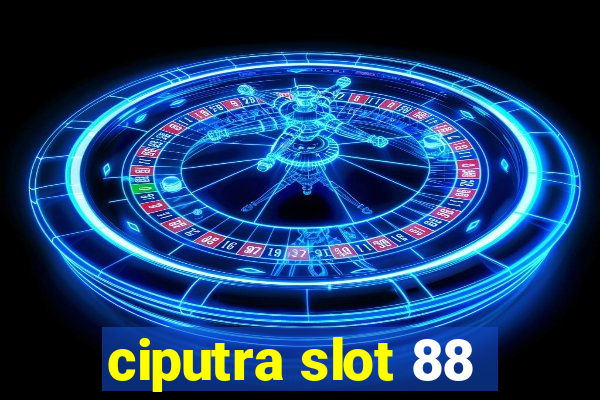 ciputra slot 88