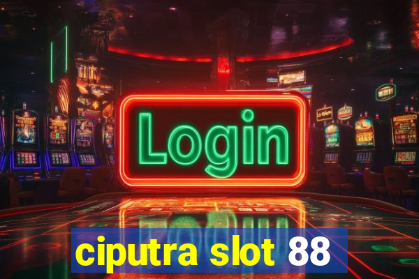 ciputra slot 88