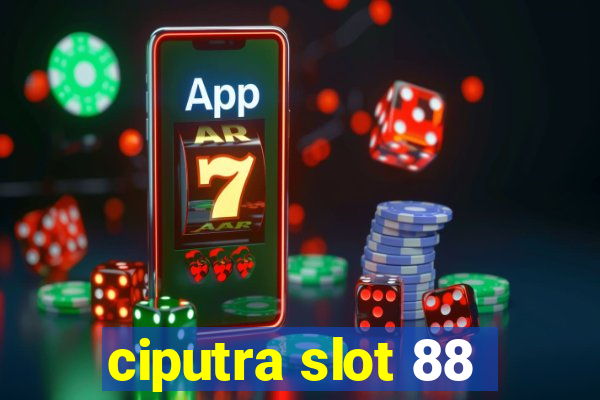 ciputra slot 88