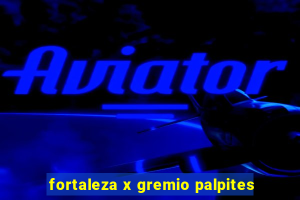 fortaleza x gremio palpites