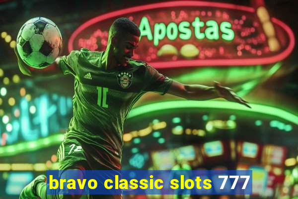 bravo classic slots 777