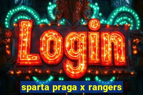 sparta praga x rangers