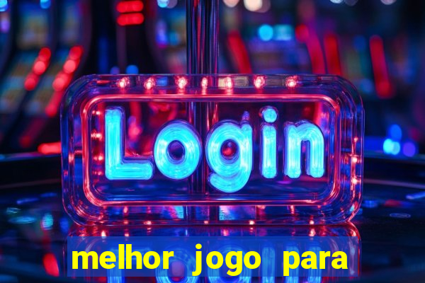 melhor jogo para jogar e ganhar dinheiro