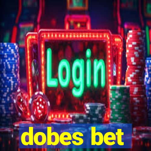 dobes bet