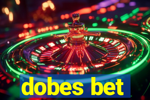 dobes bet