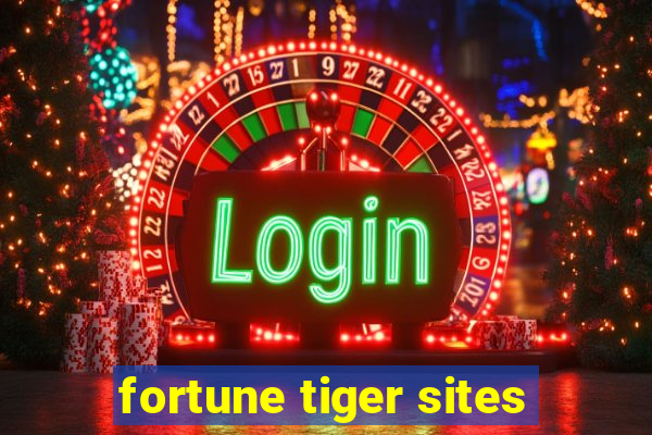 fortune tiger sites