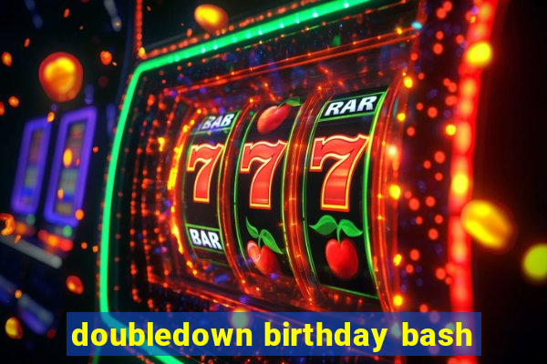 doubledown birthday bash