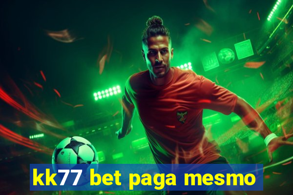 kk77 bet paga mesmo