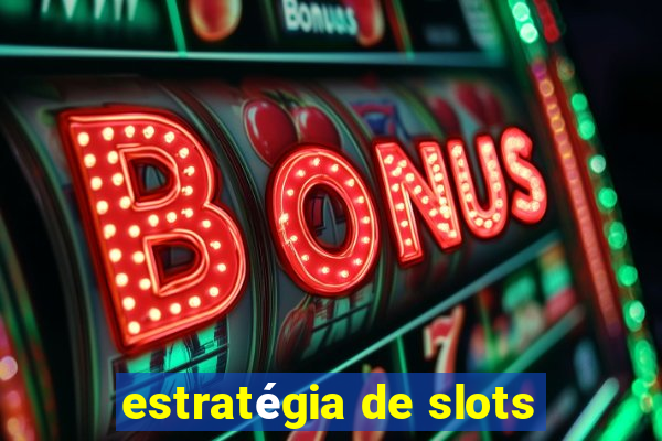 estratégia de slots