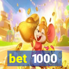 bet 1000