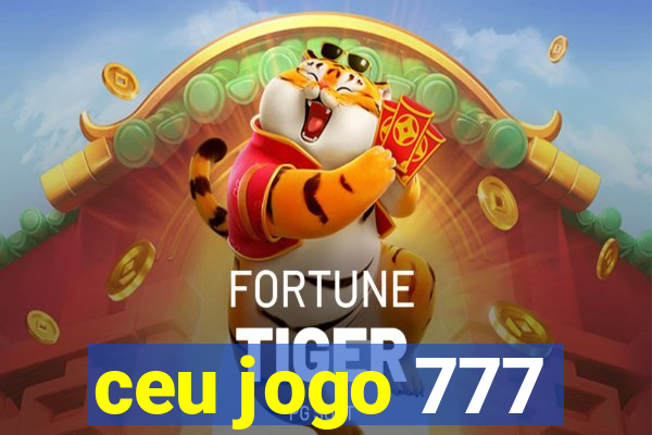 ceu jogo 777