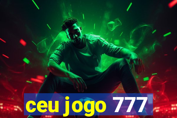 ceu jogo 777