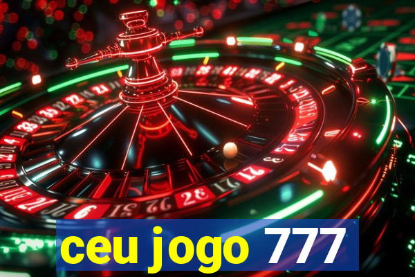 ceu jogo 777