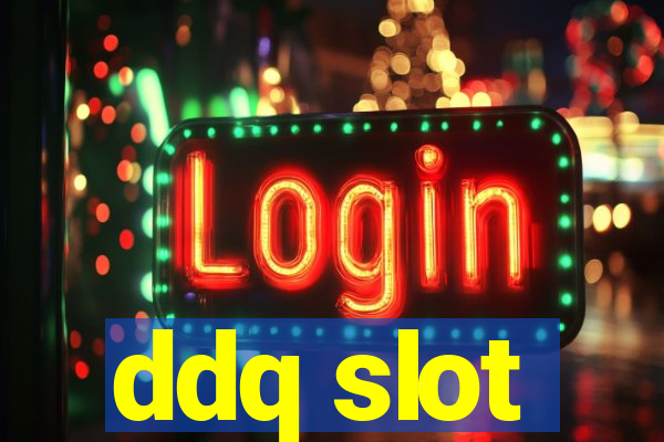 ddq slot