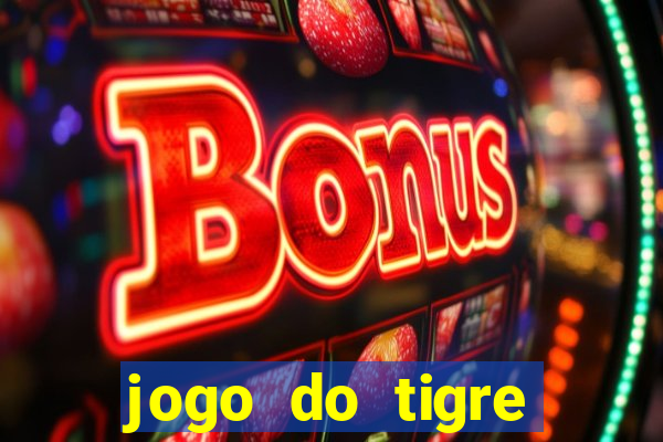 jogo do tigre ganhar dinheiro mesmo