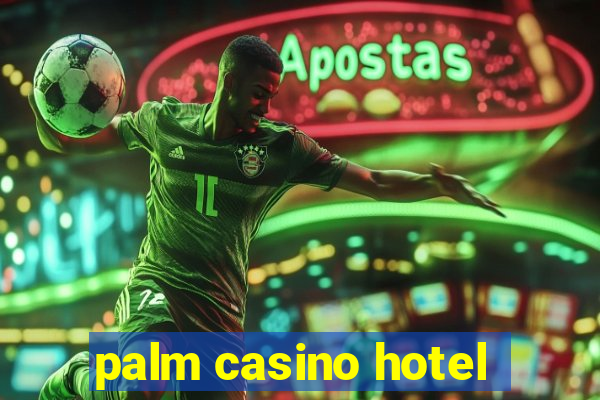 palm casino hotel