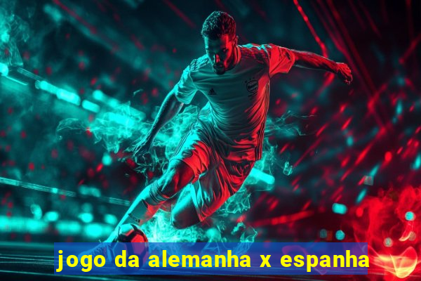 jogo da alemanha x espanha