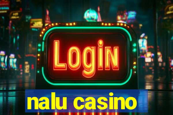 nalu casino