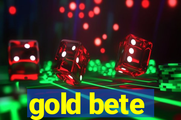 gold bete