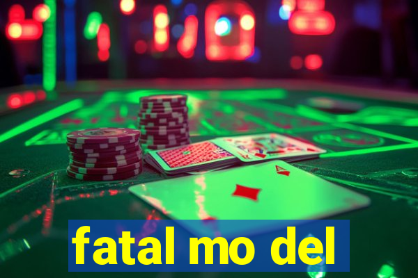 fatal mo del