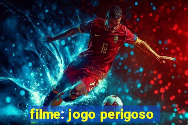 filme: jogo perigoso