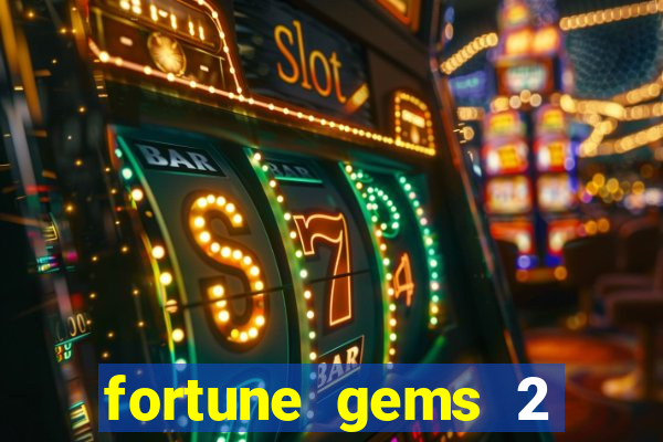 fortune gems 2 slot-tada jogos