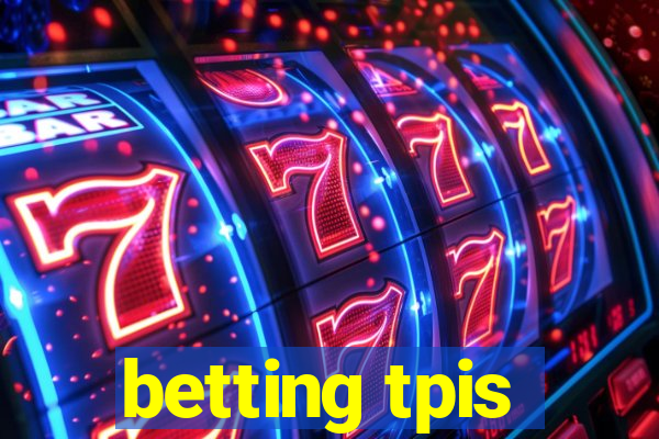 betting tpis