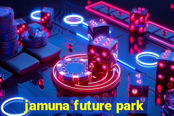 jamuna future park