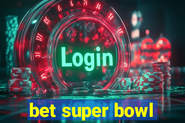 bet super bowl