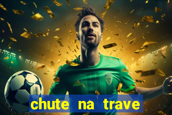 chute na trave conta como chute ao gol na betano