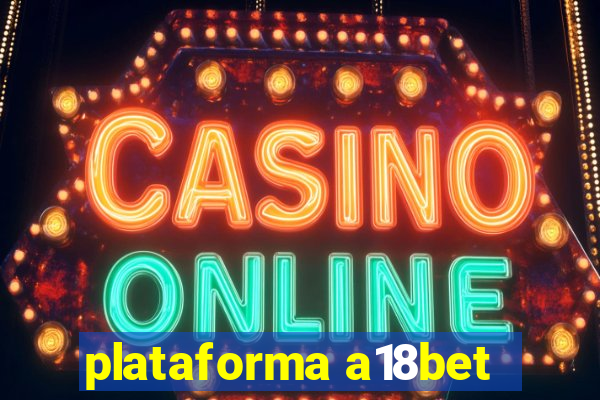 plataforma a18bet